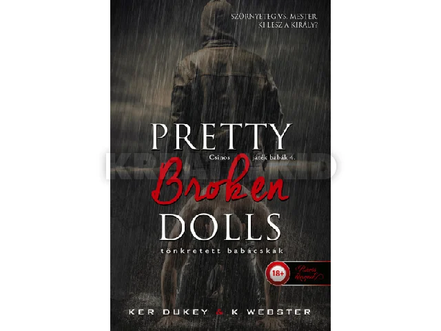 DUKEY, KER - WEBSTER, K.: PRETTY BROKEN DOLLS - TÖNKRETETT BABÁCSKÁK (CSINOS JÁTÉK BABÁK 4.)