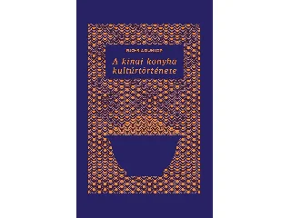 DUNLOP, FUCHSIA: A KÍNAI KONYHA KULTÚRTÖRTÉNETE