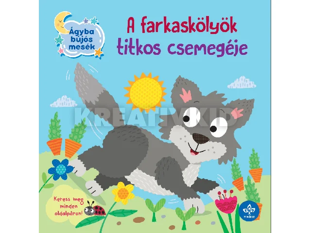 DUPIN, OLIVIER -BOGOS KATALIN SZERK.: A FARKASKÖLYÖK TITKOS CSEMEGÉJE ( ÁGYBA BÚJOS MESÉK)