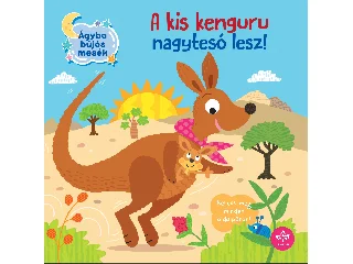 DUPIN, OLIVIER -BOGOS KATALIN SZERK.: A KIS KENGURU NAGYTESÓ LESZ! (ÁGYBA BÚJÓS MESÉK)