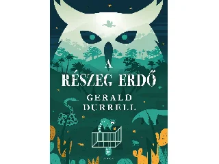 DURELL, GERALD: A RÉSZEG ERDŐ - FŰZÖTT