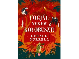 DURELL, GERALD: FOGJÁL NEKEM KOLOBUSZT!