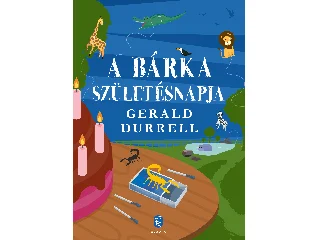 DURRELL, GERALD: A BÁRKA SZÜLETÉSNAPJA