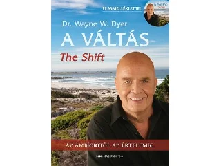 DYER, WAYNE W. DR.: A VÁLTÁS - 2. ÁTDOLG. KIADÁS - AJÁNDÉK DVD-MELLÉKLETTEL