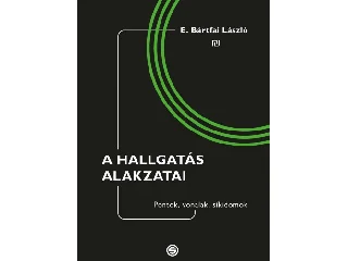 E. BÁRTFAI LÁSZLÓ: A HALLGATÁS ALAKZATAI - PONTOK, VONALAK, SÍKIDOMOK