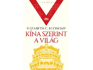 ECONOMY, ELIZABETH C.: KÍNA SZERINT A VILÁG