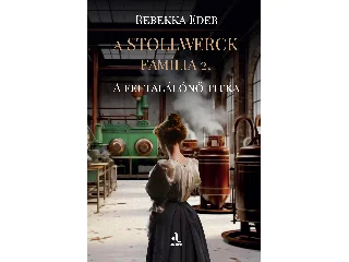 EDER, REBEKKA: A STOLLWERCK FAMÍLIA 2. - A FELTALÁLÓNŐ TITKA