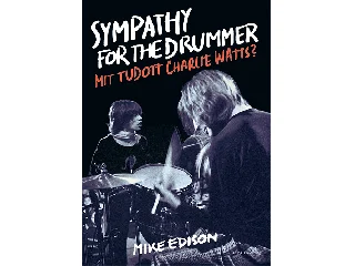 EDISON, MIKE: SYMPATHY FOR THE DRUMMER - MIT TUDOTT CHARLIE WATTS?