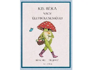 EEQUAY, MAYBELL: KIS BÉKA NAGY ÉLETBÖLCSESSÉGEI