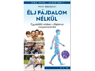 EGOSCUE, PETE: ÉLJ FÁJDALOM NÉLKÜL