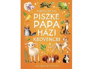 EGRESSY ZOLTÁN: PISZKE PAPA HÁZI KEDVENCEI