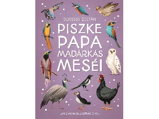 EGRESSY ZOLTÁN: PISZKE PAPA MADÁRKÁS MESÉI