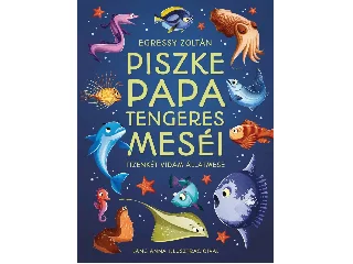 EGRESSY ZOLTÁN: PISZKE PAPA TENGERES MESÉI