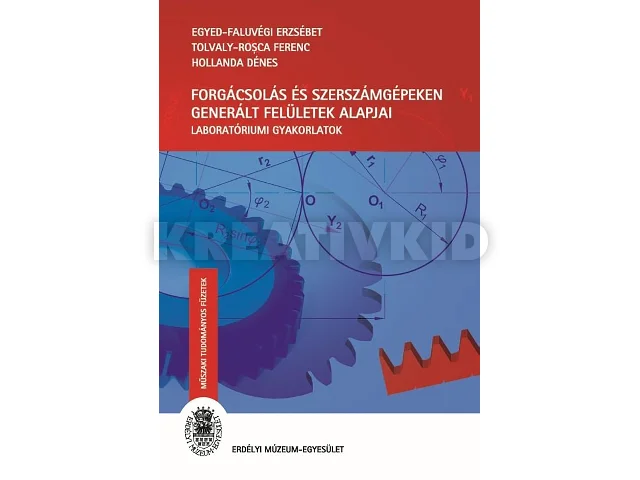 EGYED-FALUVÉGI ERZSÉBET, TOLVALY-ROSCA F: FORGÁCSOLÁS ÉS SZERSZÁMGÉPEKEN GENERÁLT FELÜLETEK ALAPJAI