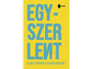 EGYSZER LENT - 13 IGAZ TÖRTÉNET A FELEMELKEDÉSRŐL