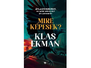 EKMAN, KLAS: MIRE KÉPESEK?
