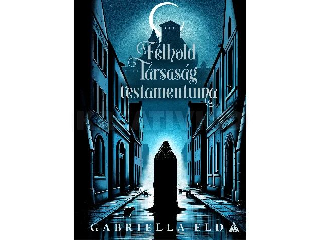 ELD, GABRIELLA: A FÉLHOLD TÁRSASÁG TESTAMENTUMA