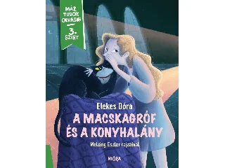ELEKES DÓRA: A MACSKAGRÓF ÉS A KONYHALÁNY - MÁR TUDOK OLVASNI 3. SZINT