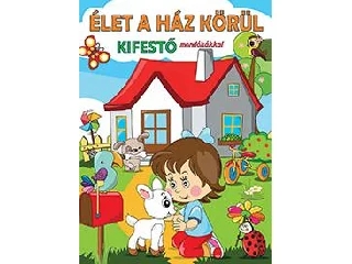 ÉLET A HÁZ KÖRÜL - KIFESTŐ MONDÓKÁKKAL
