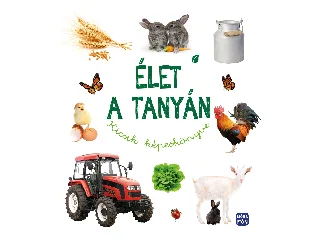 ÉLET A TANYÁN - KICSIK KÉPESKÖNYVE