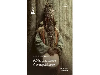 ELIADE, MIRCEA: MÍTOSZOK, ÁLMOK ÉS MISZTÉRIUMOK - ÉLFESTETT