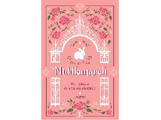 ELIOT, GEORGE: MIDDLEMARCH - DR. LYDGATE ÉS A VÁROSI PLETYKÁK 3.