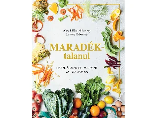 ELLIOTT-HOWERY, ALEX - EDWARDS, JAIMEE: MARADÉKTALANUL - HASZNÁLJUNK FEL MINDENT VÁLTOZATOSAN