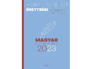 EMELT SZINTŰ ÉRETTSÉGI 2023 - MAGYAR NYELV ÉS IRODALOM