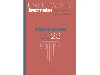 EMELT SZINTŰ ÉRETTSÉGI 2023 - TÖRTÉNELEM
