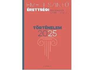 EMELT SZINTŰ ÉRETTSÉGI 2025 - TÖRTÉNELEM