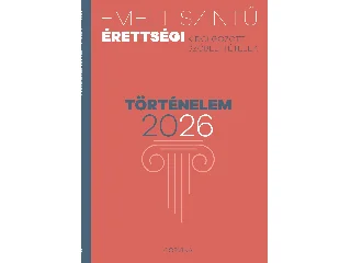 EMELT SZINTŰ ÉRETTSÉGI - TÖRTÉNELEM 2026