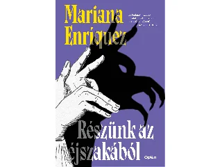 ENRÍQUEZ, MARIANA: RÉSZÜNK AZ ÉJSZAKÁBÓL