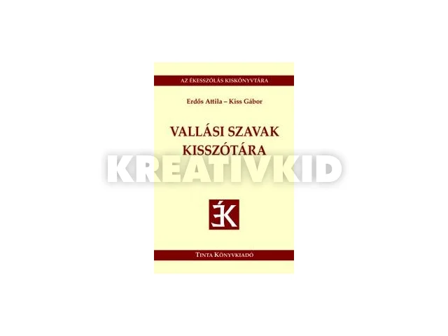 ERDŐS ATTILA, KISS GÁBOR: VALLÁSI SZAVAK KISSZÓTÁRA