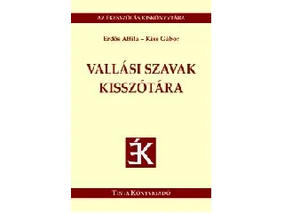ERDŐS ATTILA, KISS GÁBOR: VALLÁSI SZAVAK KISSZÓTÁRA