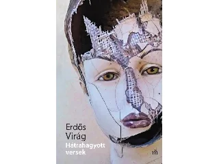 ERDŐS VIRÁG: HÁTRAHAGYOTT VERSEK