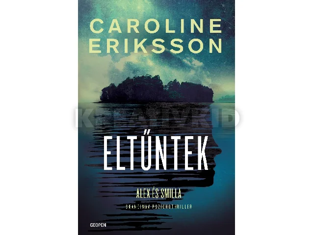 ERIKSSON, CAROLINE: ELTŰNTEK - ALEX ÉS SMILLA