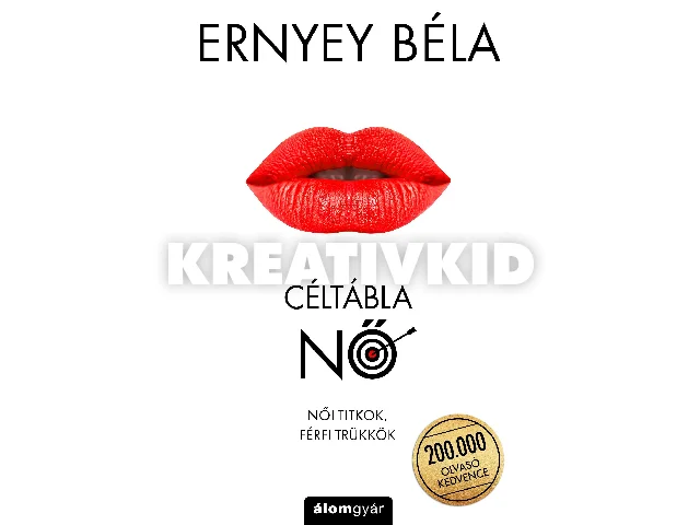 ERNYEY BÉLA: CÉLTÁBLA NŐ - NŐI TITKOK, FÉRFI TRÜKKÖK