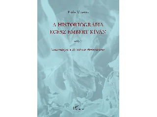 ERŐS VILMOS: A HISTORIOGRÁFIA EGÉSZ EMBERT KÍVÁN