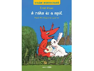 ÉRSEK RÓZSA: A RÓKA ÉS A NYÚL - VIDÁM MESEOLVASÓ 1. KÖTET (2. KIADÁS)