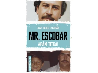 ESCOBAR, JUAN PABLO: MR. ESCOBAR - APÁM TITKAI