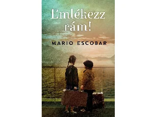 ESCOBAR, MARIO: EMLÉKEZZ RÁM!