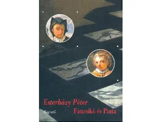 ESTERHÁZY PÉTER: FANCSIKÓ ÉS PINTA
