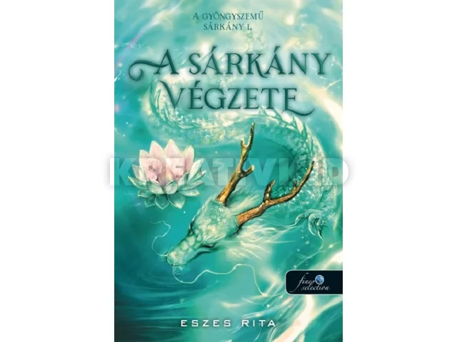 ESZES RITA: A SÁRKÁNY VÉGZETE - A GYÖNGYSZEMŰ SÁRKÁNY 1. (ÉLFESTETT)