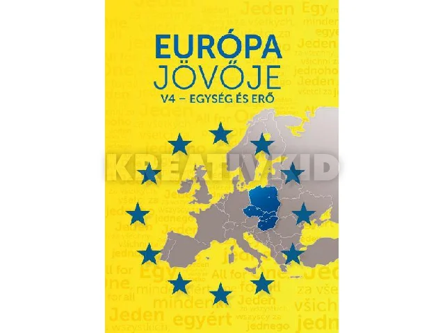 EURÓPA JÖVŐJE - V4-EGYSÉG ÉS ERŐ
