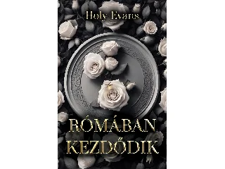EVANS, HOLY: RÓMÁBAN KEZDŐDIK
