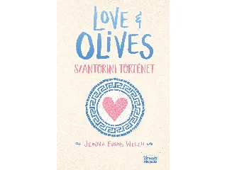 EVANS WELCH, JENNA: LOVE & OLIVES  - SZANTORINI TÖRTÉNET