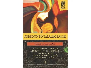 F. VÁRKONYI ZSUZSA - ORVOS-TÓTH NOÉMI -: SORSDÖNTŐ TALÁLKOZÁSOK - SZÜLŐK ÉS GYERMEKEK -