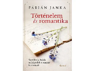 FÁBIÁN JANKA: TÖRTÉNELEM ÉS ROMANTIKA