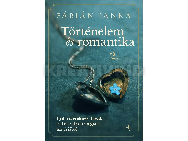 FÁBIÁN JANKA: TÖRTÉNELEM ÉS ROMANTIKA 2.