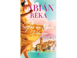 FÁBIÁN RÉKA: AZ ÉN TITKOS VELENCÉM